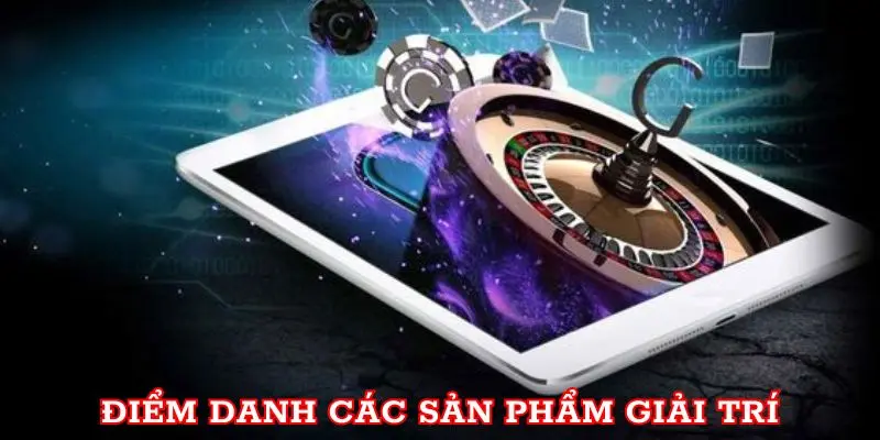 Điểm danh các sản phẩm giải trí