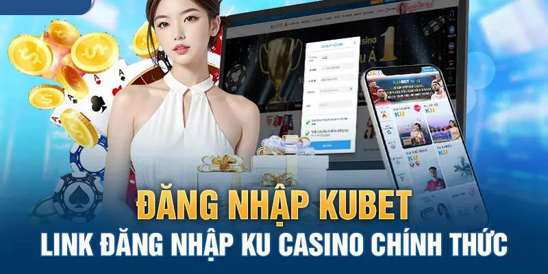 đăng nhập Kubet