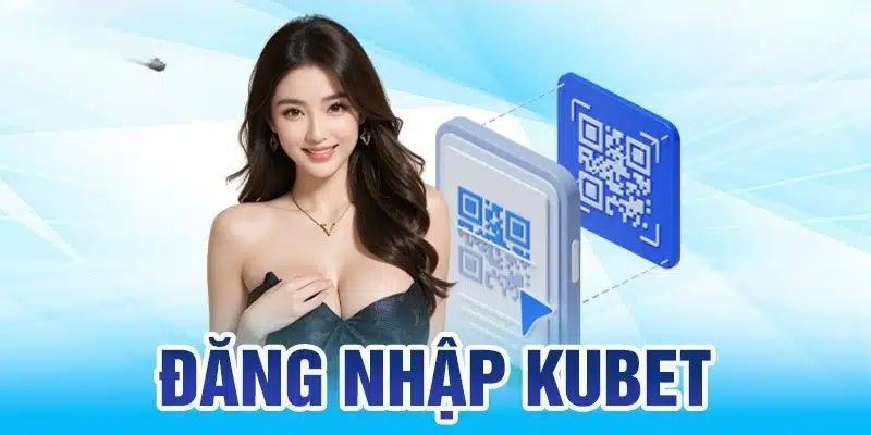 Hướng dẫn chi tiết hội viên thực hiện đăng nhập kubet