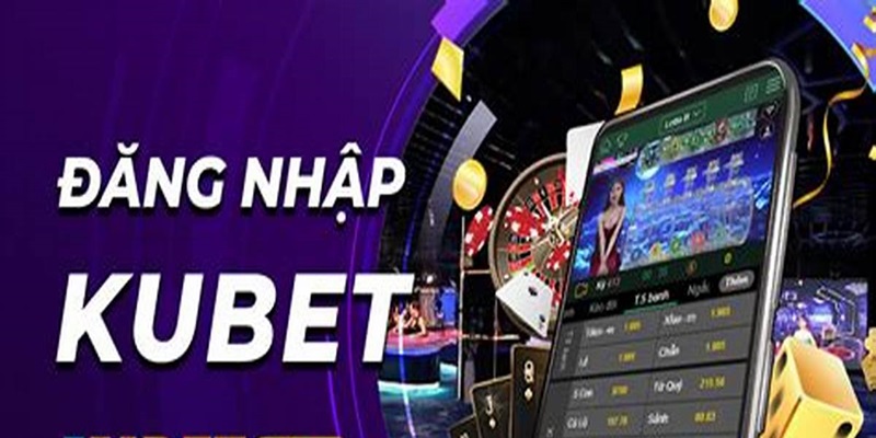 đăng nhập Kubet