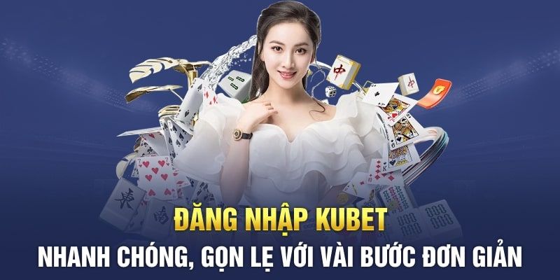 Lưu ý khi thực hiện đăng nhập kubet nhanh nhất